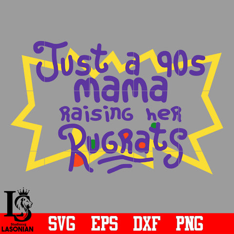 Just a 90s mama raising her Rugrats svg eps dxf png file