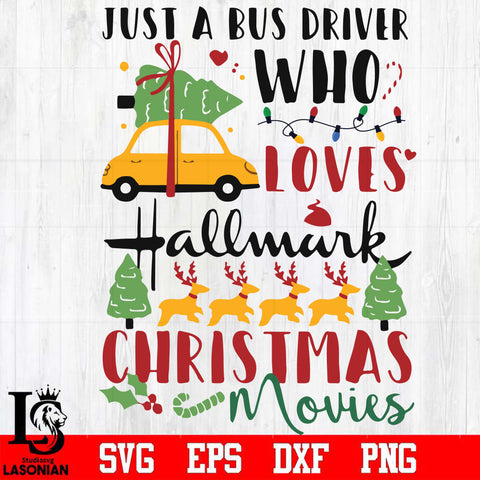 Just a bus driver who loves hallmark christmas movies svg, png, dxf, eps digital file