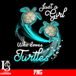 Just a Girl Who Loves Turtles PNG file