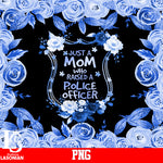 Just a Mom Who Raised A Police Officer PNG file