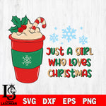 Just a girl who loves christmas svg eps dxf png file, digital download