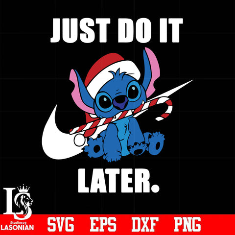Just do it later svg, Stitch christmas svg, png, dxf, eps digital file