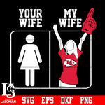 Kansas City Chiefs your wife my wife Svg Dxf Eps Png file