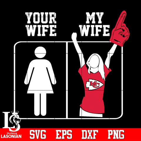Kansas City Chiefs your wife my wife Svg Dxf Eps Png file
