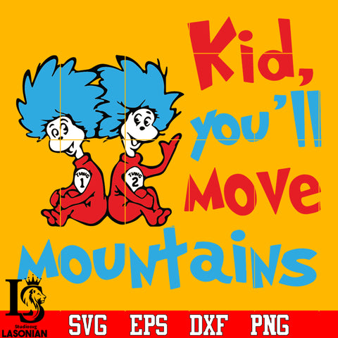 Kid, you'll move mountains Svg Dxf Eps Png file
