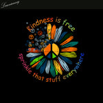 Kindness is free Sprinkle That Stuff Everywhere PNG file
