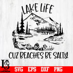 Lake life cuz beaches be salty,Camping, Adventure, Mountain, Pine tree svg,eps,dxf,png file