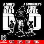 Las Vegas Raiders Dad A son's first hero A daughter’s first love father’s day Svg Dxf Eps Png file