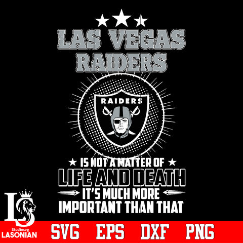 Las Vegas Raiders is not a matter of life and death it's much more important than that Svg Dxf Eps Png file