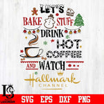 Let's bake stuff drink hot coffee watch Hallmark Channel svg, png, dxf, eps digital file