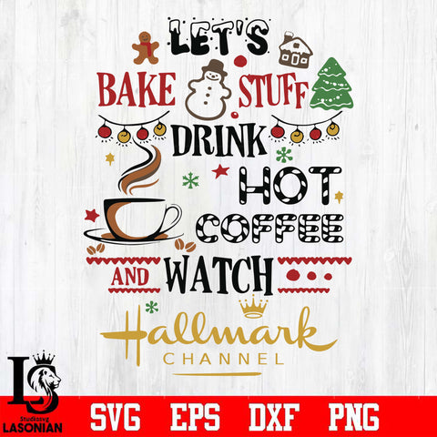 Let's bake stuff drink hot coffee watch Hallmark Channel svg, png, dxf, eps digital file