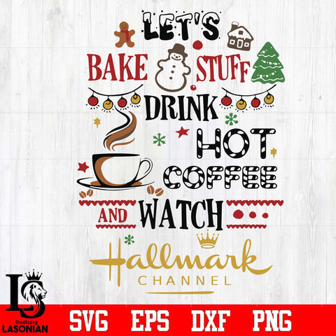 Lets bake stuff drink hot coffee watch hallmark channel svg, png, dxf, eps digital file