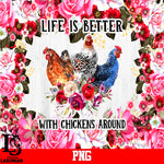 Life Is Better With Chickens Around PNG file