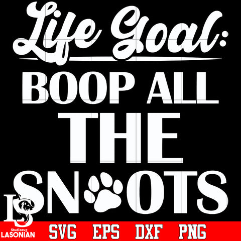 Life Goal Boop All The Snoots svg eps png dxf file