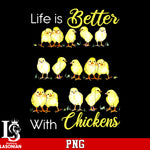 Life Is Betters With Chickens PNG file