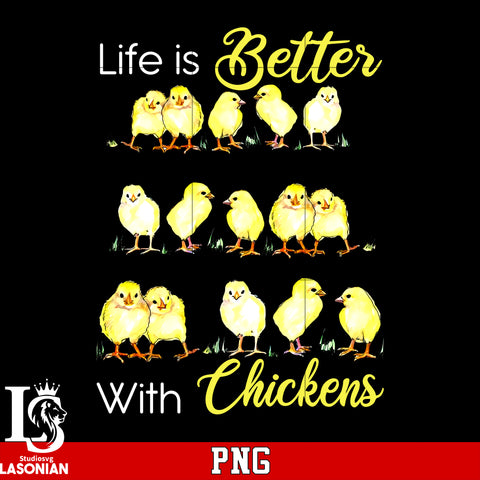 Life Is Betters With Chickens PNG file