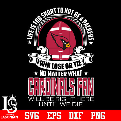 Life is too short to be Arizona Cardinals fan svg eps dxf png file