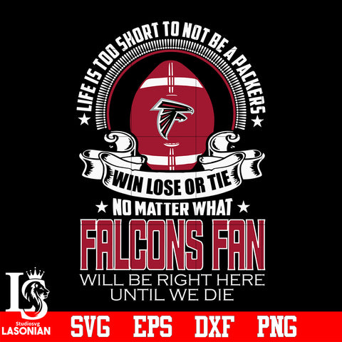 Life is too short to be Atlanta Falcons fan svg eps dxf png file