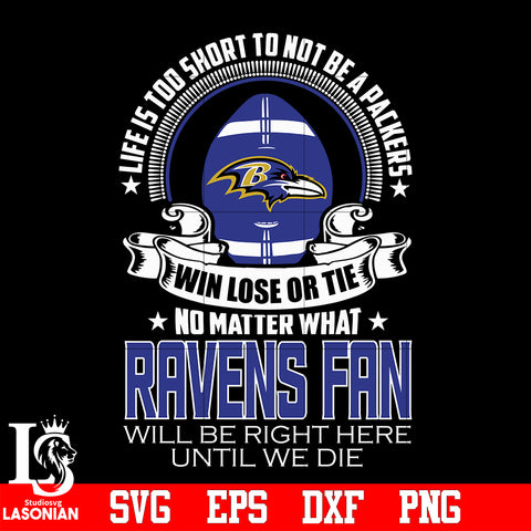 Life is too short to be Baltimore Ravens fan svg eps dxf png file