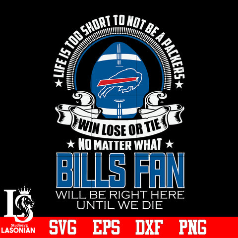 Life is too short to be Buffalo Bills fan svg eps dxf png file