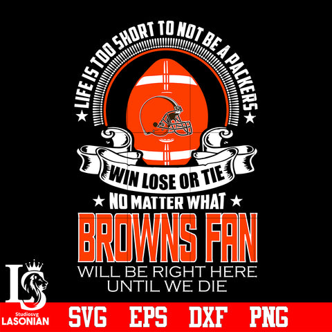 Life is too short to be Cleveland Browns fan svg eps dxf png file