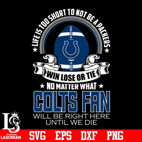 Life is too short to be Indianapolis Colts fan svg eps dxf png file