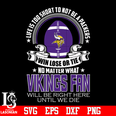 Life is too short to be Minnesota Vikings fan svg eps dxf png file