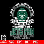 Life is too short to be New York Jets fan svg eps dxf png file