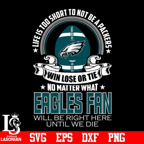 Life is too short to be Philadelphia Eagles fan svg eps dxf png file
