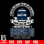 Life is too short to be Seattle Seahawks fan svg eps dxf png file