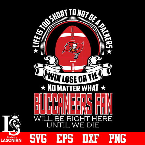 Life is too short to be Tampa Bay Buccaneers fan svg eps dxf png file