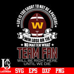 Life is too short to be Washington Football Team fan svg eps dxf png file