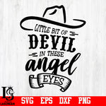 Little Bit Of Devil In These Angel Eyes svg,eps,dxf,png file