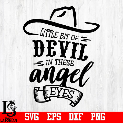 Little Bit Of Devil In These Angel Eyes svg,eps,dxf,png file