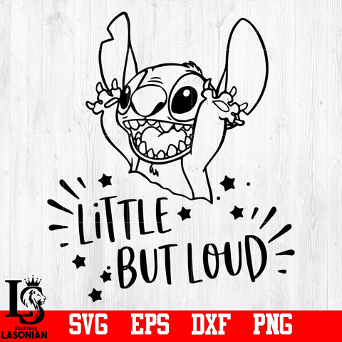 Little but loud, Lilo and Stitch, Stitch, Lilo, Toddler, Disney, Stitch cut svg,eps,dxf,png file