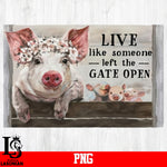 Live Like Someone Left The Gate Open PNG file