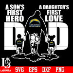 Los Angeles Chargers Dad A son's first hero A daughter’s first love father’s day Svg Dxf Eps Png file
