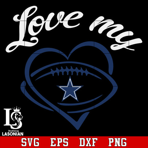 Love My Dallas Cowboys svg,dxf,eps,png file