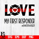 Love My First Responder #backthered svg,eps,dxf,png file