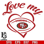 Love My San Fransisco 49ers svg,dxf,eps,png file