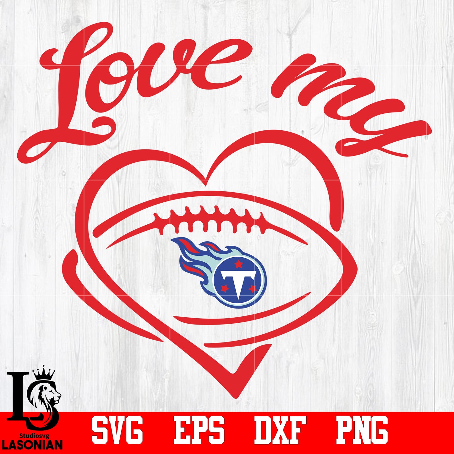 Love My  Tennessee Titans svg,eps,dxf,png file