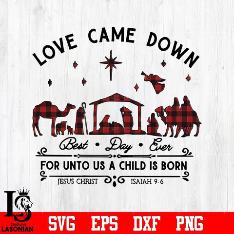 Love came down for unto us a child is born svg, png, dxf, eps digital file NCRM0053