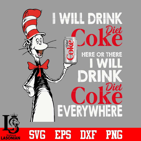 Lovefunny Dr Seuss I Will Drink Diet Coke here Or There Everywhere svg eps dxf png file