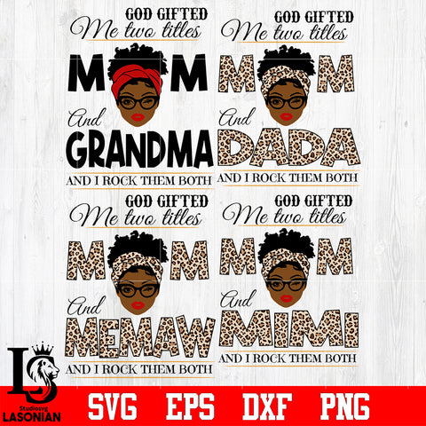 Bundle 4 types 1 God gifted me two titles MOM and ... and i rock them both svg eps dxf png file