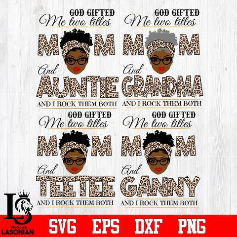 Bundle 4 types 2 God gifted me two titles MOM and ... and i rock them both svg eps dxf png file