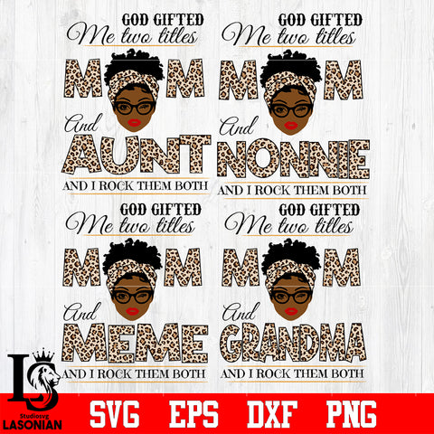 Bundle 4 types 5 God gifted me two titles MOM and ... and i rock them both svg eps dxf png file