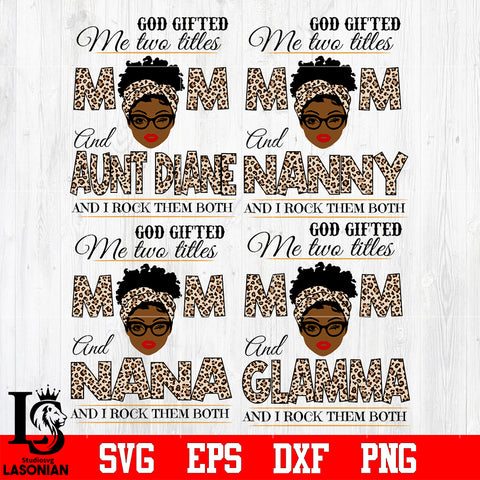 Bundle 4 types 6 God gifted me two titles MOM and ... and i rock them both svg eps dxf png file