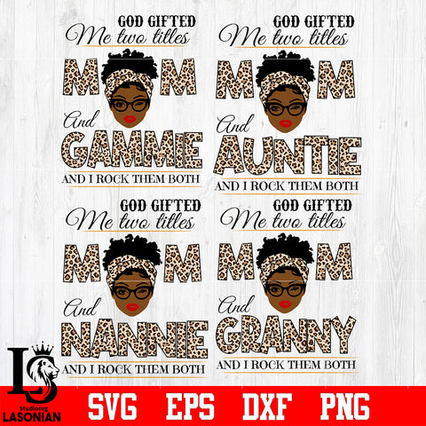 Bundle 4 types 7 God gifted me two titles MOM and ... and i rock them both svg eps dxf png file