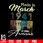 Made in march 1941 80 years of being awesome svg eps dxf png file