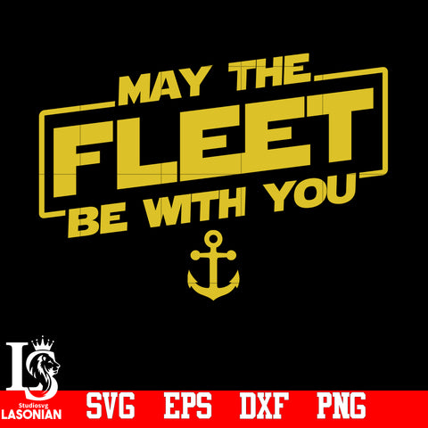 May The Fleet Be With You svg,eps,dxf,png file